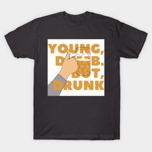 YOUNG, DUMB. BUT, DRUNK #2 T-Shirt